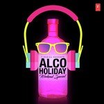 Alco-Holiday - Weekend Special - Millind Gaba Song Download