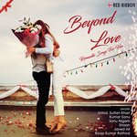 Beyond Love - Romantic Songs For Her - Millind Gaba Song Download